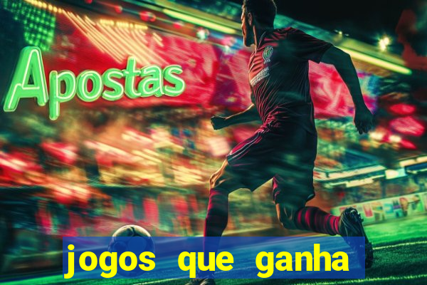 jogos que ganha dinheiro de verdade e rapido